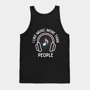 I like music more than people. (White) Tank Top